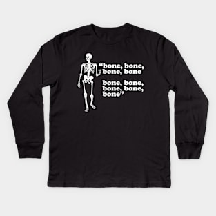 Bone, bone, bone, bone, bone, bone, bone Kids Long Sleeve T-Shirt